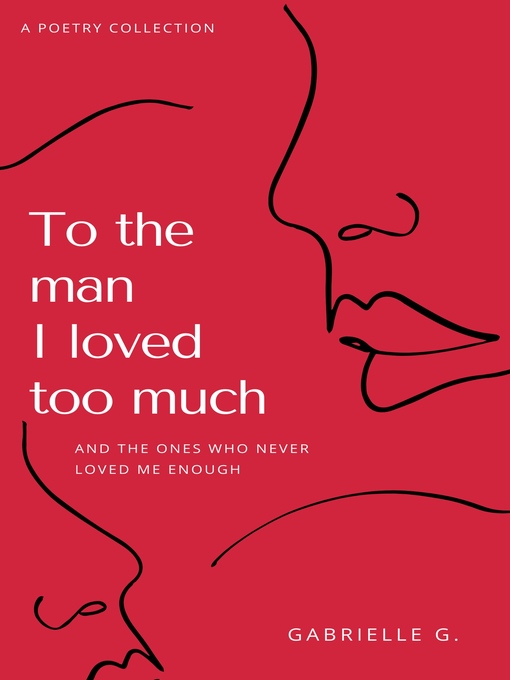 Title details for To the Man I Loved Too Much by Gabrielle G. - Available